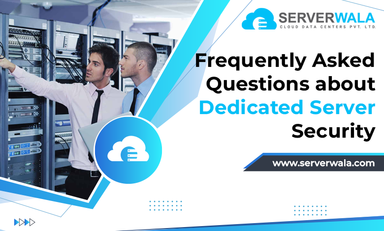 Frequently Asked Questions about Dedicated Server Security