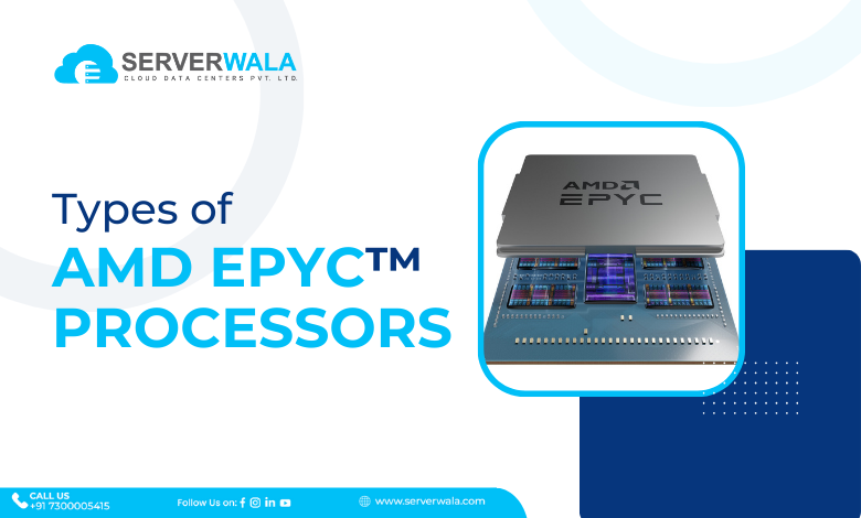 Types of AMD EPYC™ Processors