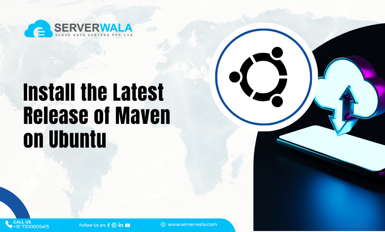 Install the Latest Release of Maven on Ubuntu