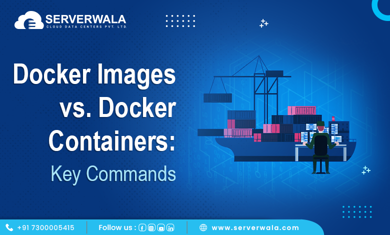 Docker images vs. Docker containers: Key commands